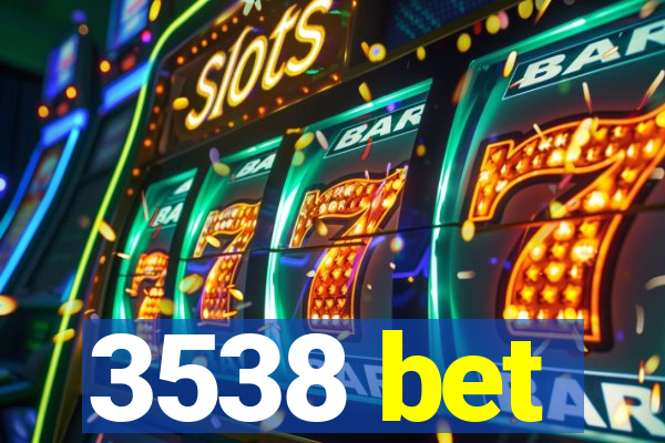 3538 bet